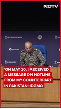 'Received A Message From Pak': DGMO On How India, Pak Reached Ceasefire